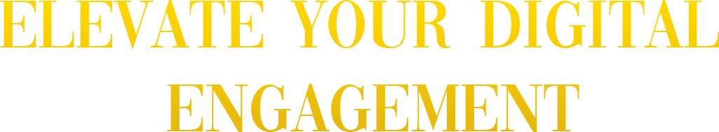 Elevate Your Digital Engagement